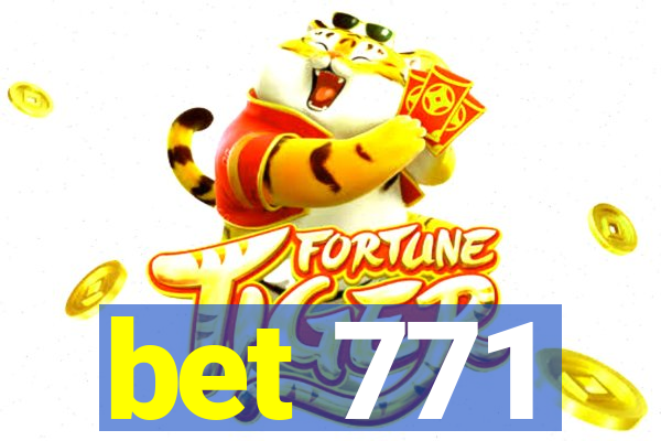 bet 771